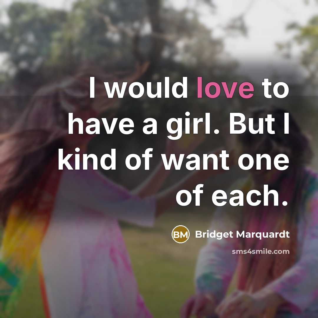 “I would love to have a girl. But I kind…” quote by Bridget Marquardt