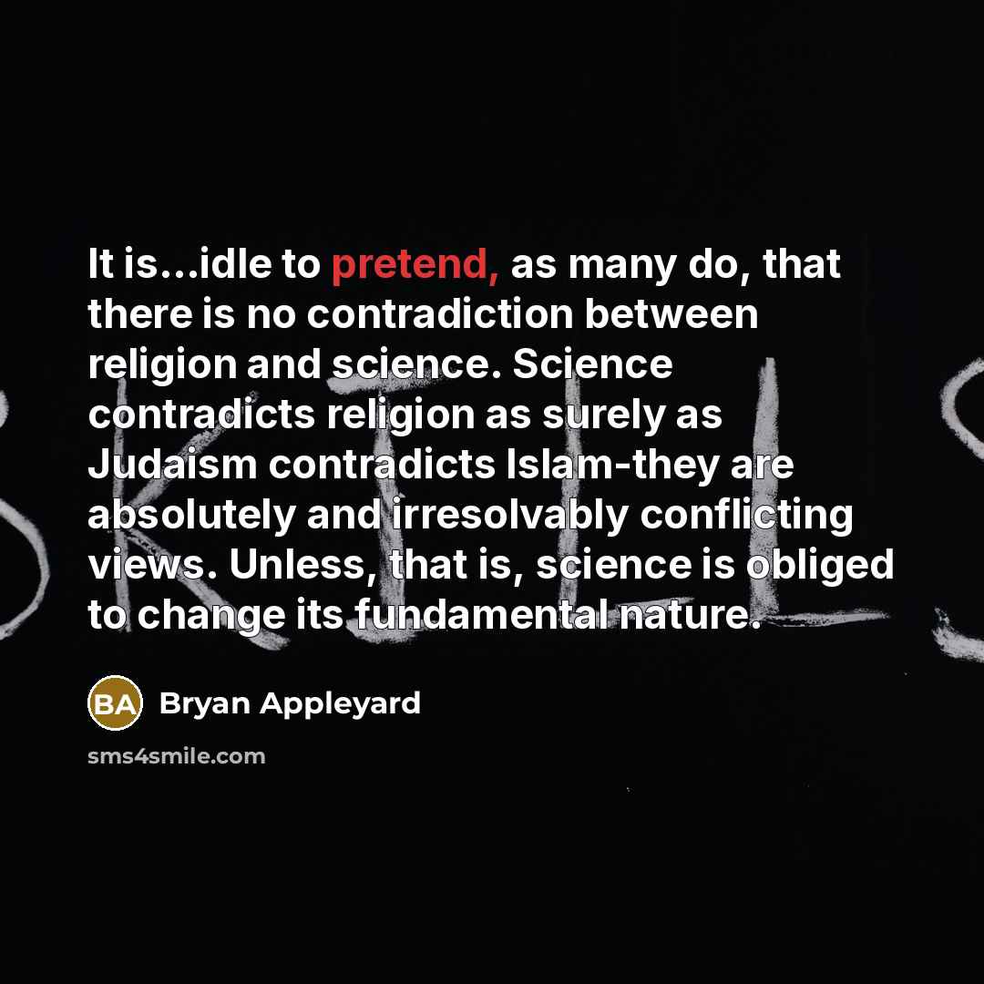 “It is...idle to pretend, as many do, that there is…” quote by Bryan Appleyard