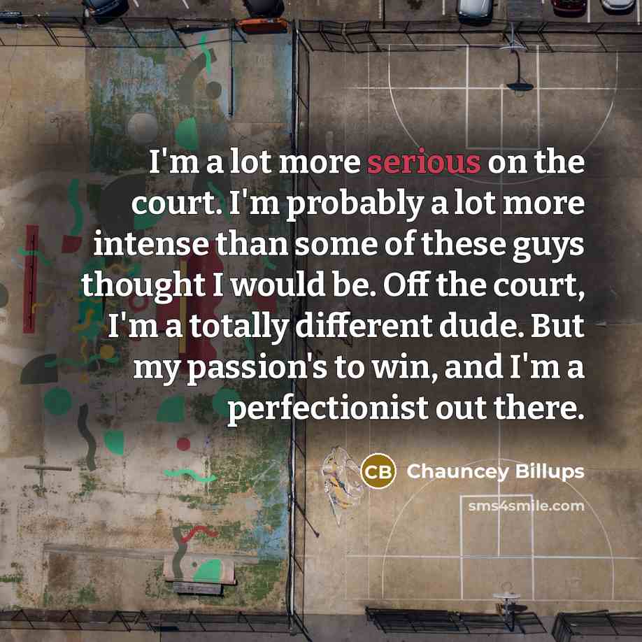 “I'm a lot more serious on the court. I'm probably…” quote by Chauncey Billups