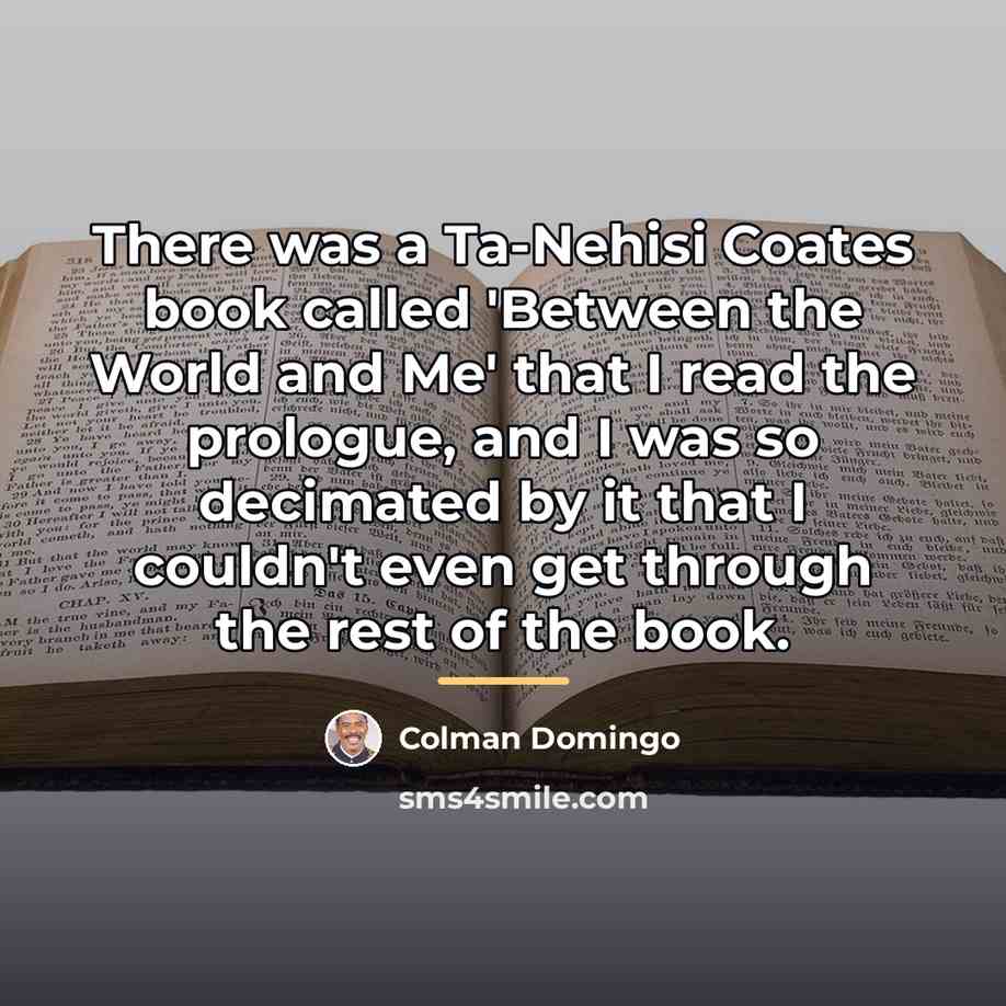 “There was a Ta-Nehisi Coates book called 'Between the World…” quote by Colman Domingo