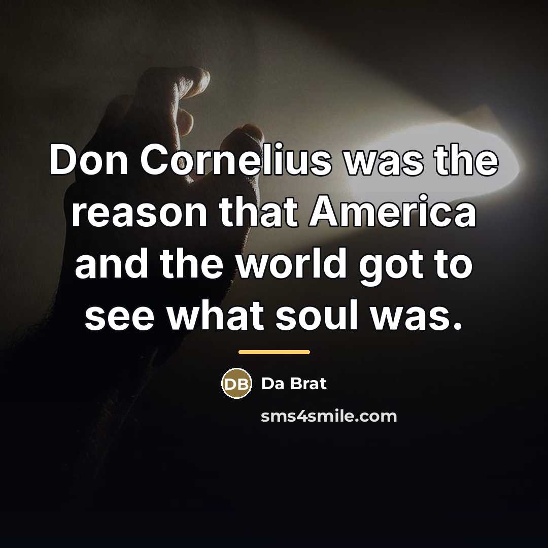 “Don Cornelius was the reason that America and the world…” quote by Da Brat