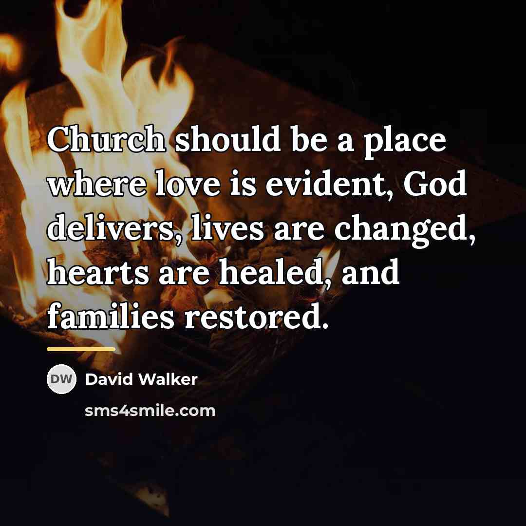 “Church should be a place where love is evident, God…” quote by David Walker