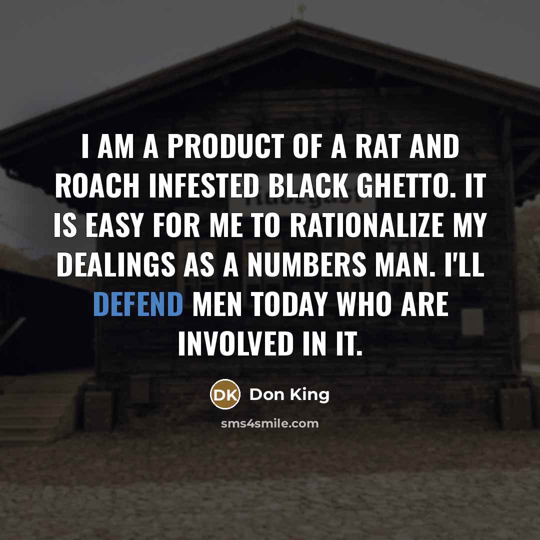 “I am a product of a rat and roach infested…” quote by Don King