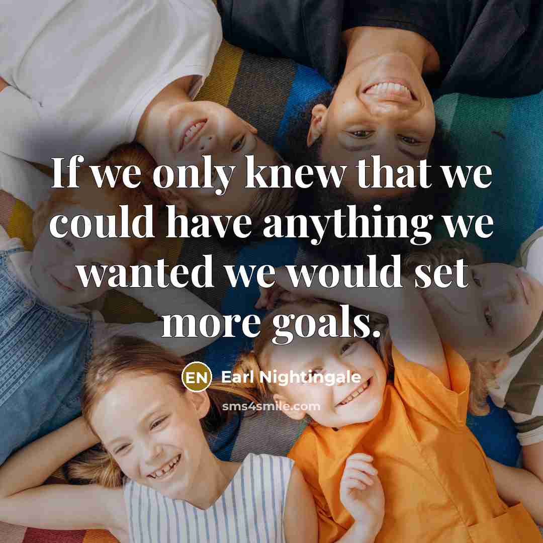 “If we only knew that we could have anything we…” quote by Earl Nightingale