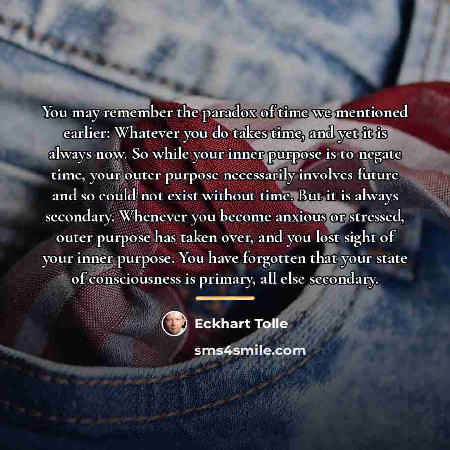 “You may remember the paradox of time we mentioned earlier:…” quote by Eckhart Tolle