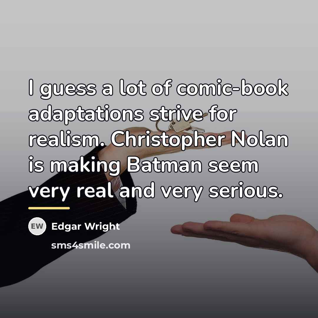 “I guess a lot of comic-book adaptations strive for realism.…” quote by Edgar Wright