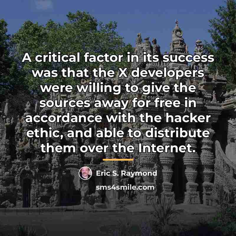 “A critical factor in its success was that the X…” quote by Eric S. Raymond