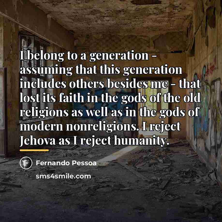 “I belong to a generation - assuming that this generation…” quote by Fernando Pessoa