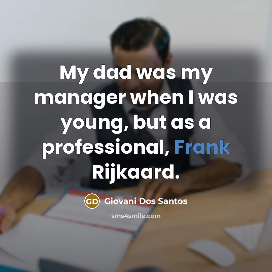 “My dad was my manager when I was young, but…” quote by Giovani Dos Santos