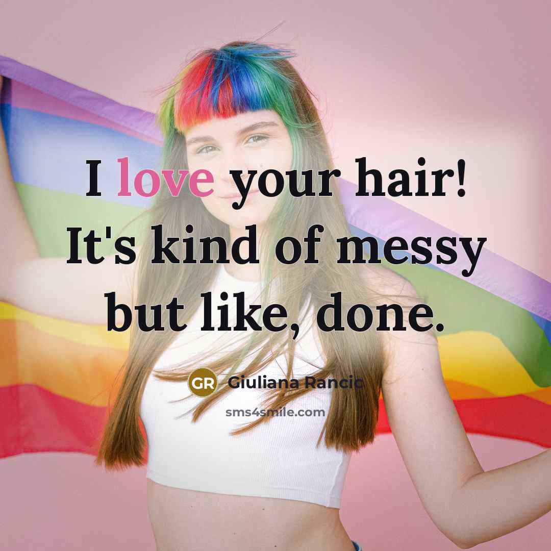 “I love your hair! It's kind of messy but like,…” quote by Giuliana Rancic