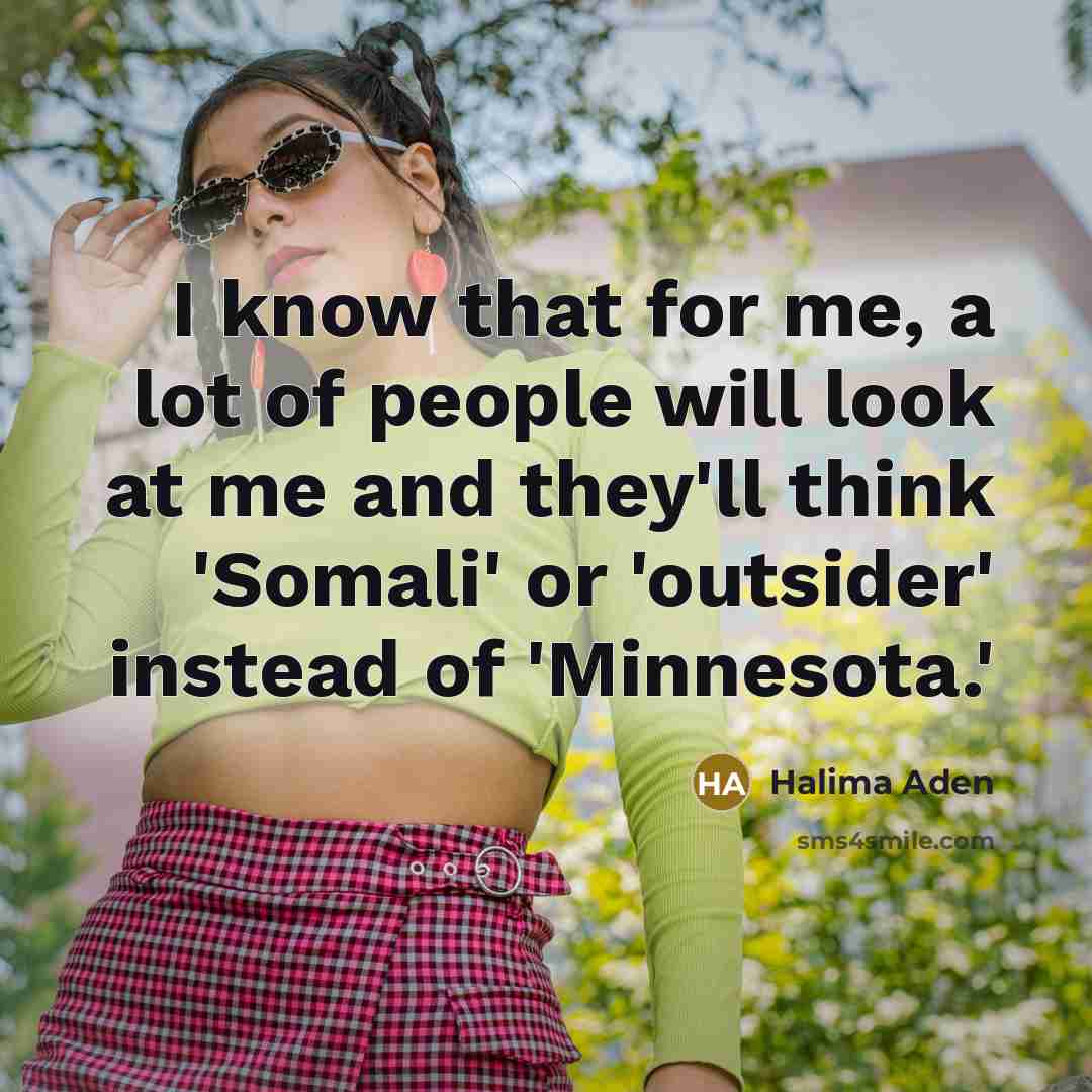 “I know that for me, a lot of people will…” quote by Halima Aden