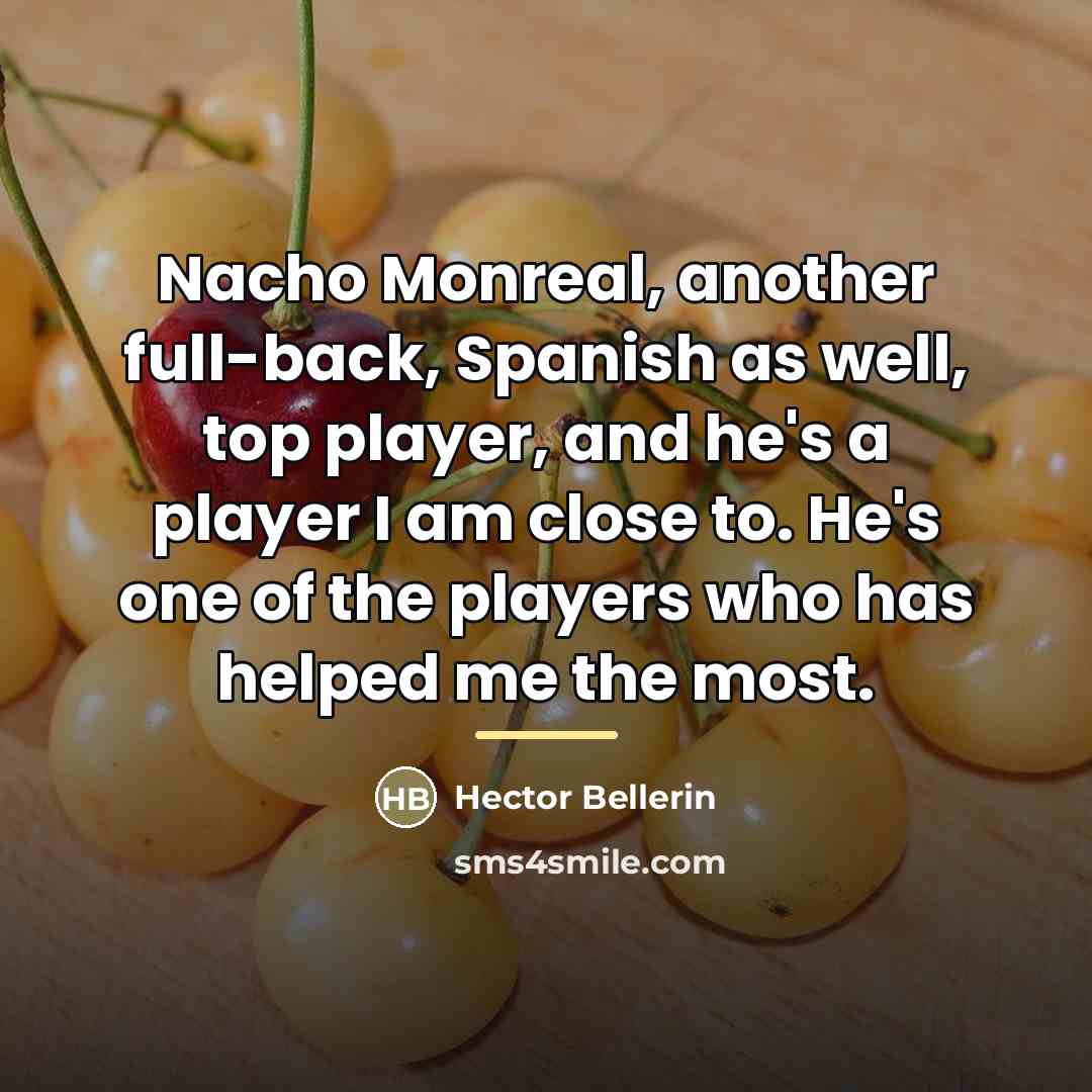 “Nacho Monreal, another full-back, Spanish as well, top player, and…” quote by Hector Bellerin