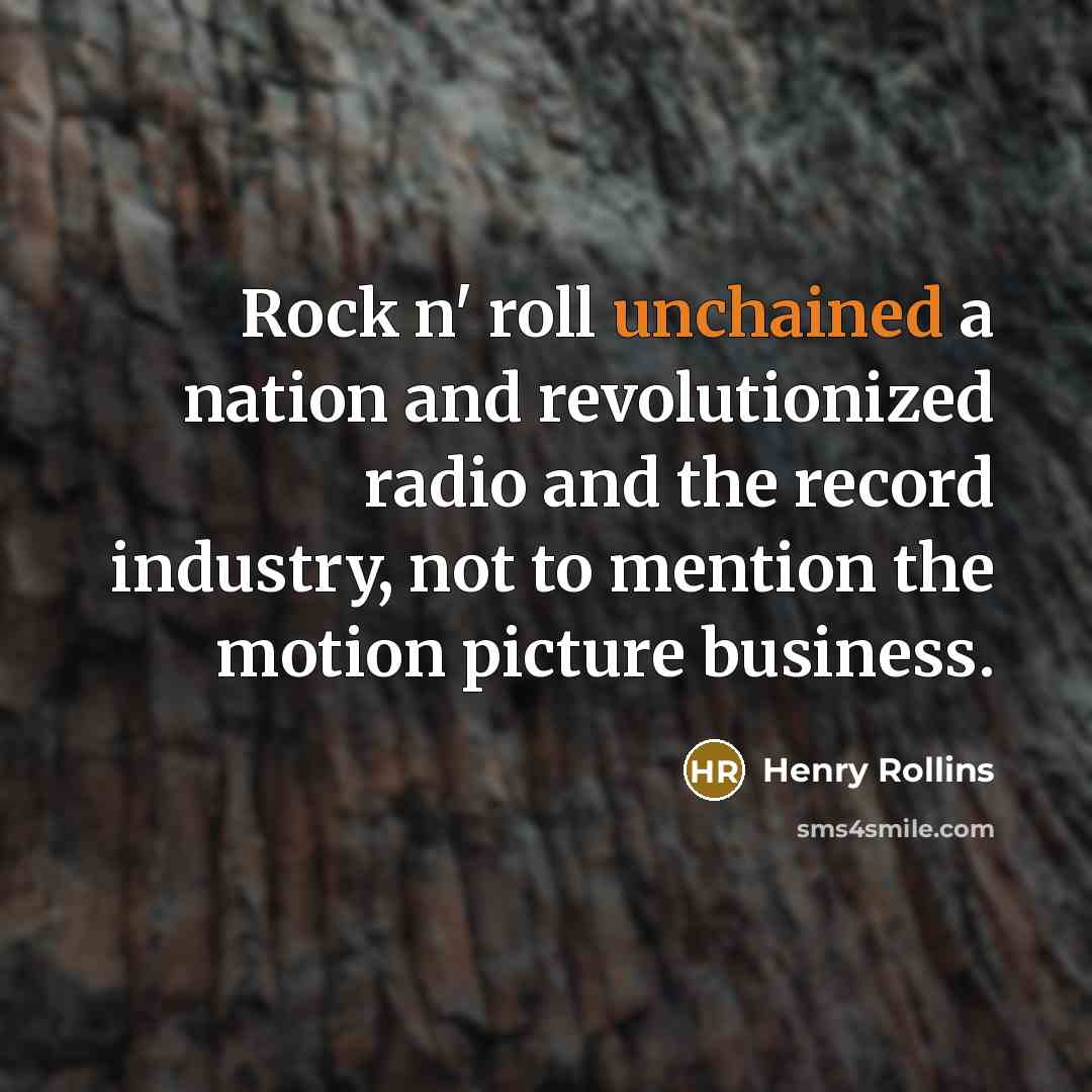 “Rock n' roll unchained a nation and revolutionized radio and…” quote by Henry Rollins