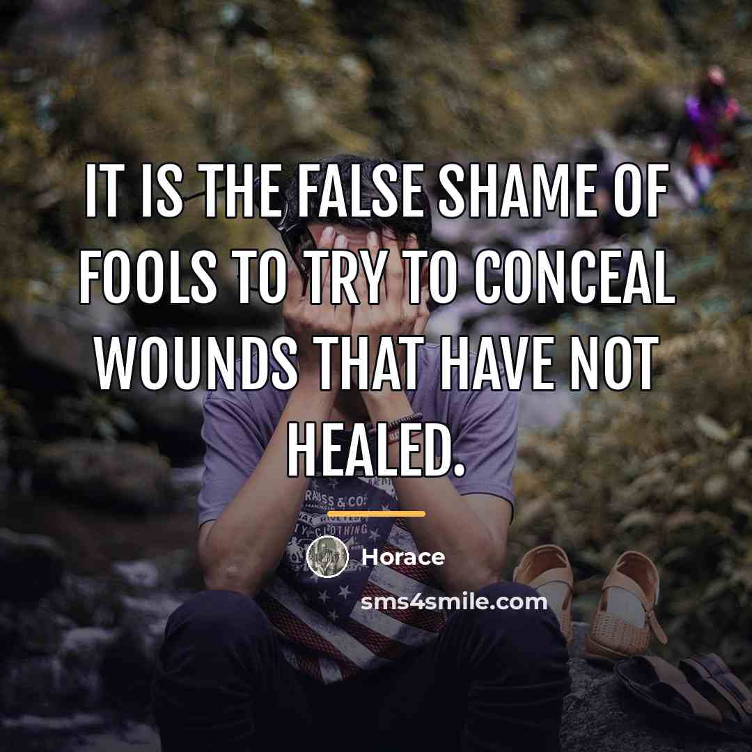 “It is the false shame of fools to try to…” quote by Horace