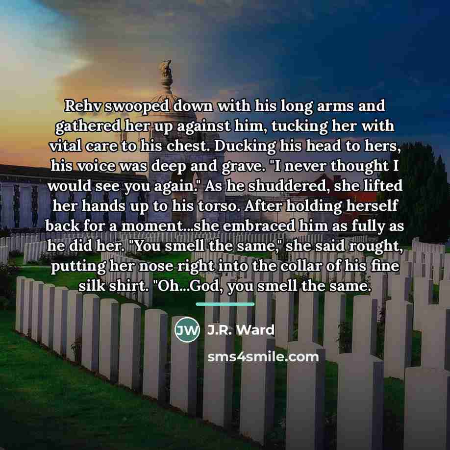 “Rehv swooped down with his long arms and gathered her…” quote by J.R. Ward