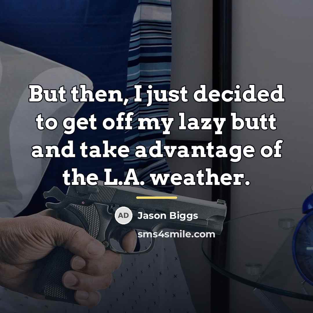 “But then, I just decided to get off my lazy…” quote by Jason Biggs