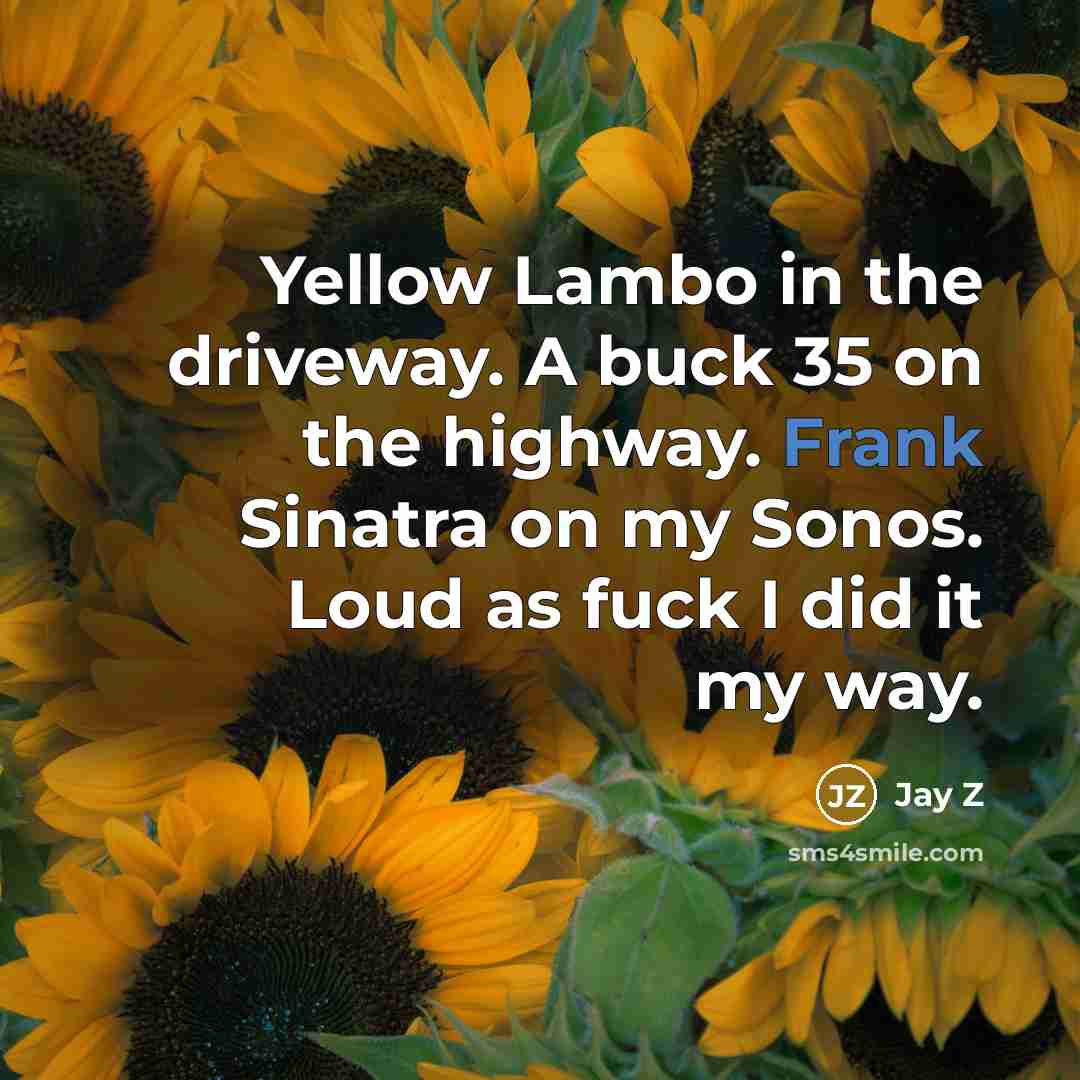“Yellow Lambo in the driveway. A buck 35 on the…” quote by Jay Z