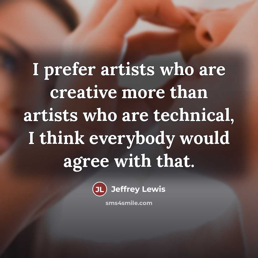 “I prefer artists who are creative more than artists who…” quote by Jeffrey Lewis