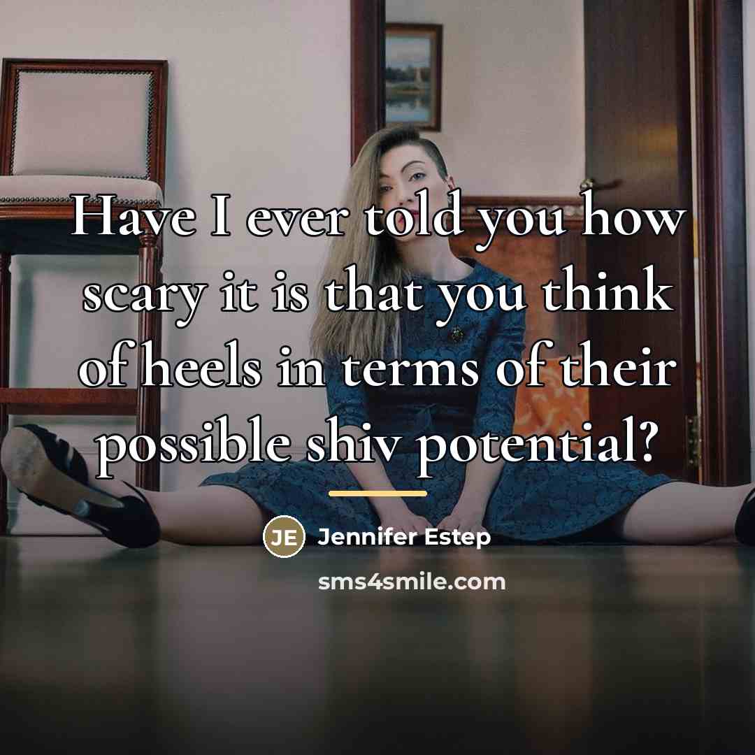 “Have I ever told you how scary it is that…” quote by Jennifer Estep