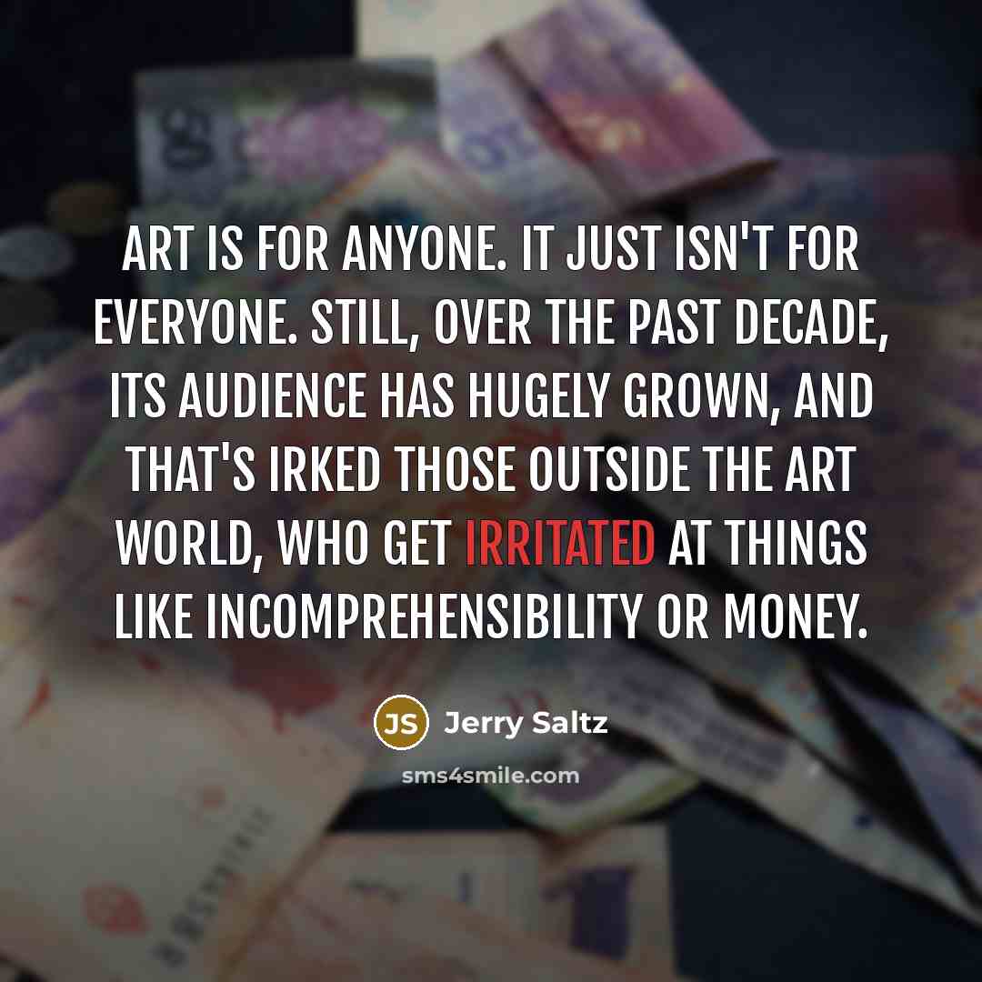 “Art is for anyone. It just isn't for everyone. Still,…” quote by Jerry Saltz