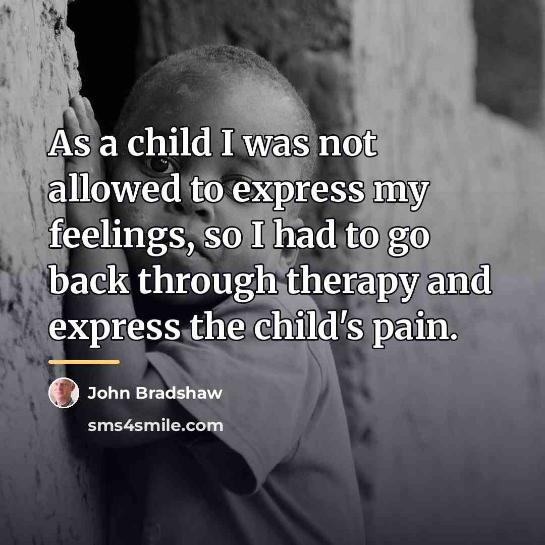 “As a child I was not allowed to express my…” quote by John Bradshaw
