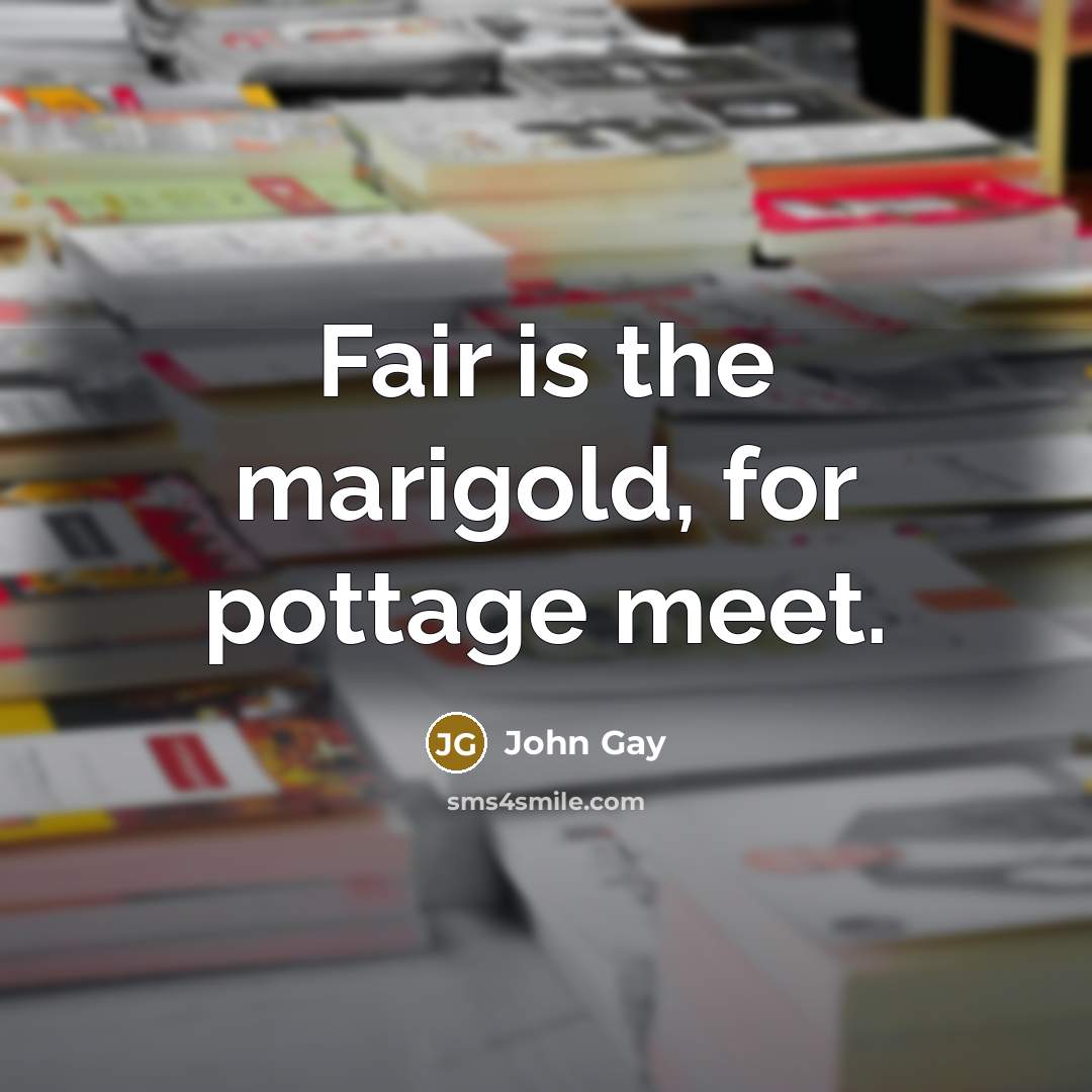 “Fair is the marigold, for pottage meet.…” quote by John Gay