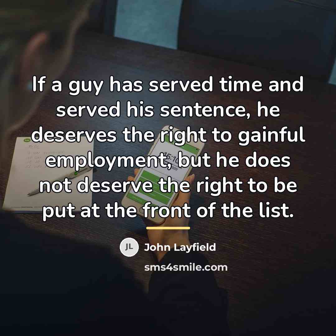 “If a guy has served time and served his sentence,…” quote by John Layfield