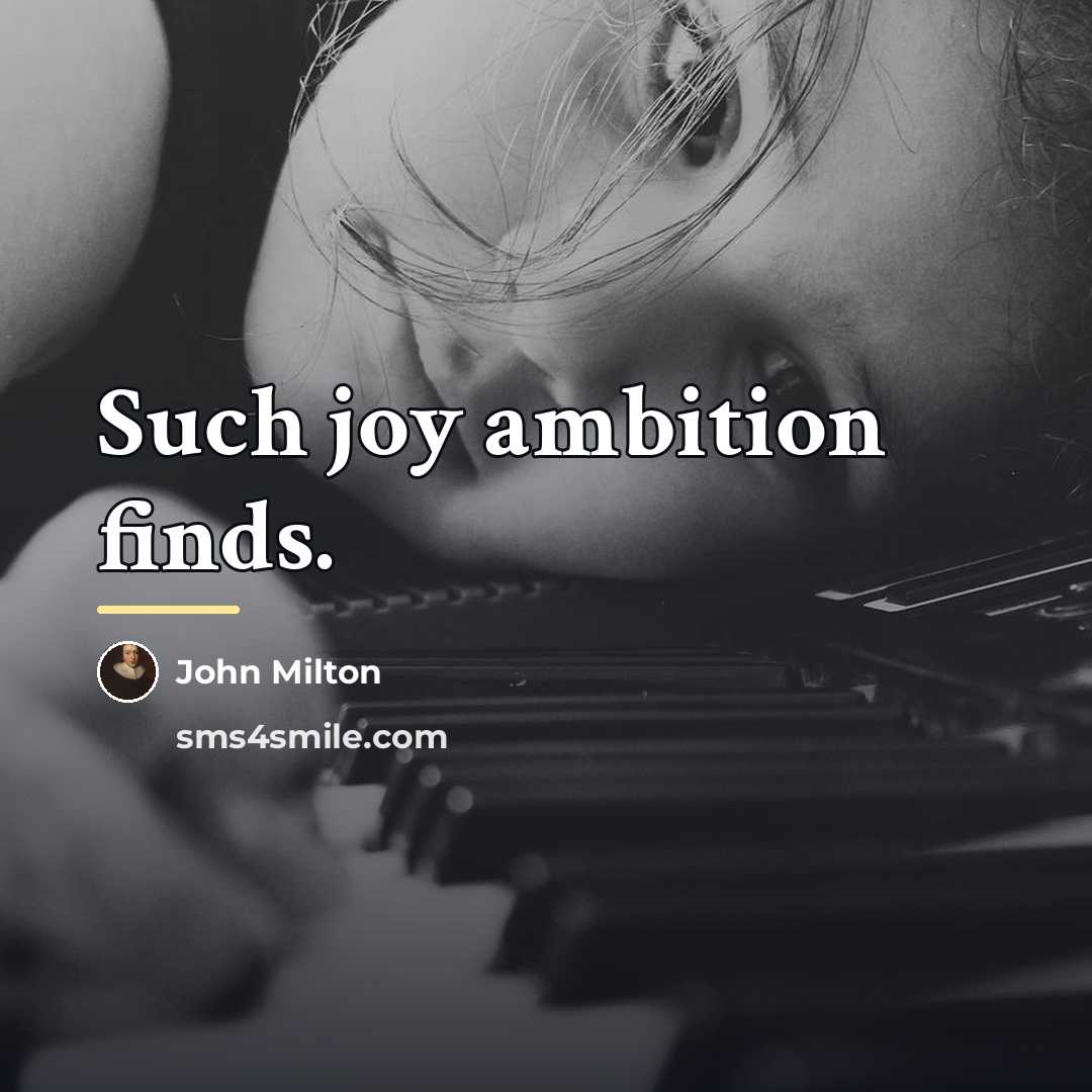 “Such joy ambition finds.…” quote by John Milton