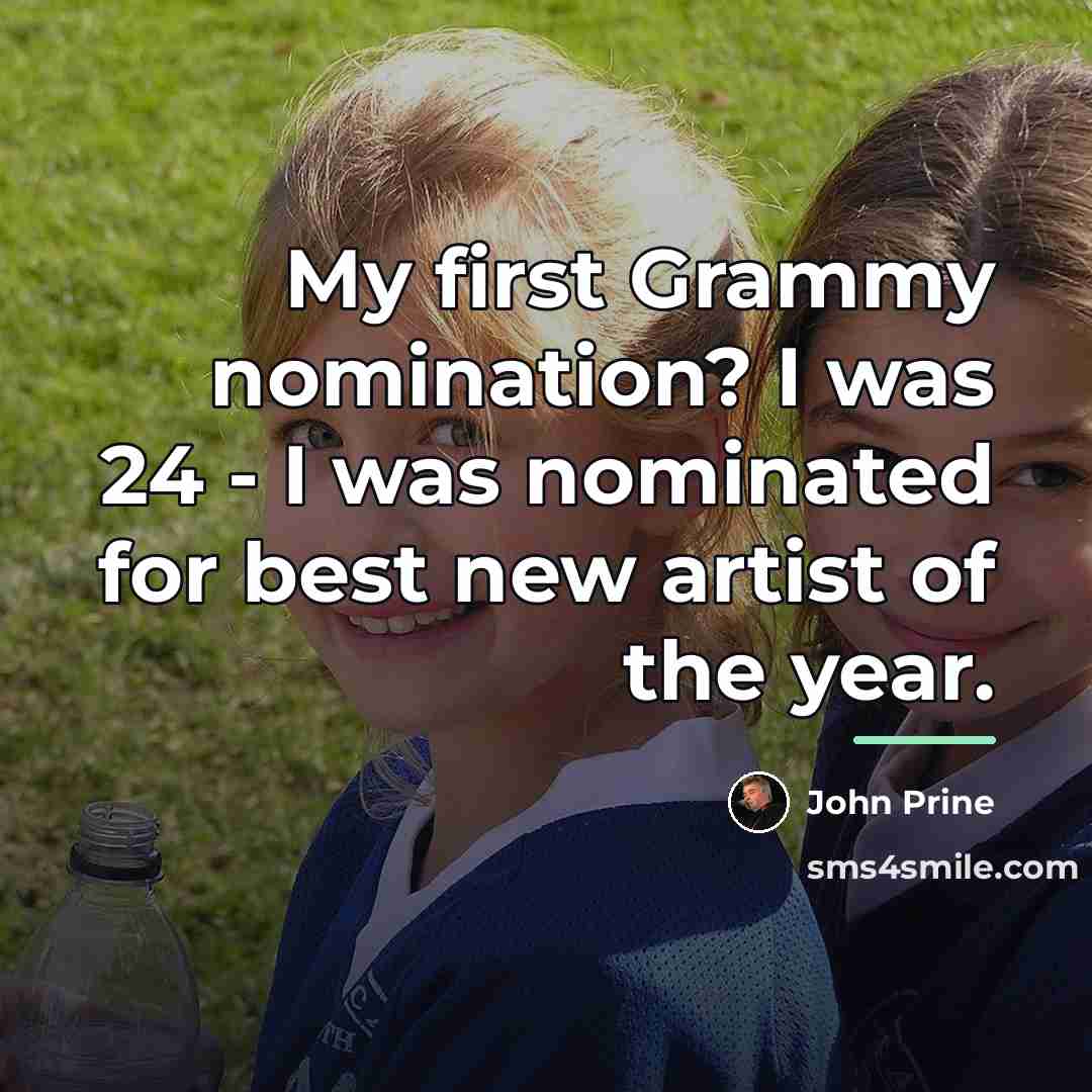 “My first Grammy nomination? I was 24 - I was…” quote by John Prine