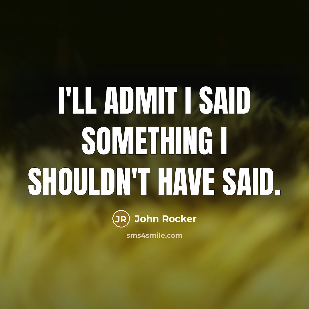“I'll admit I said something I shouldn't have said.…” quote by John Rocker
