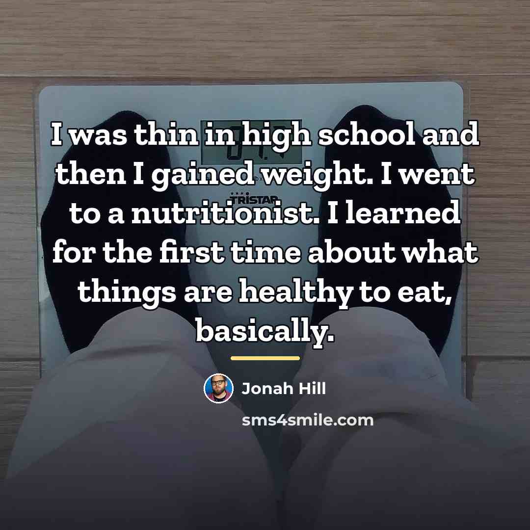 “I was thin in high school and then I gained…” quote by Jonah Hill