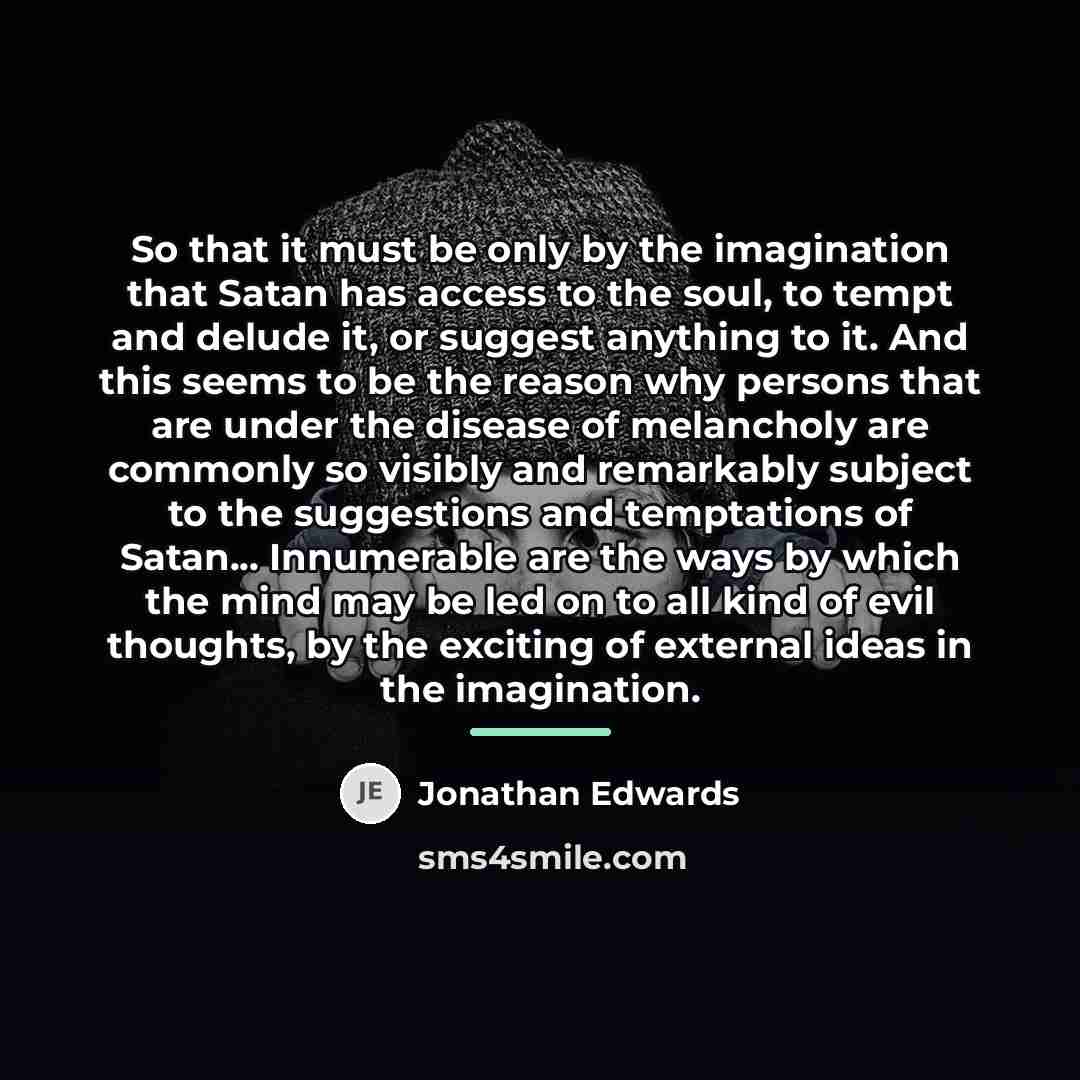 “So that it must be only by the imagination that…” quote by Jonathan Edwards