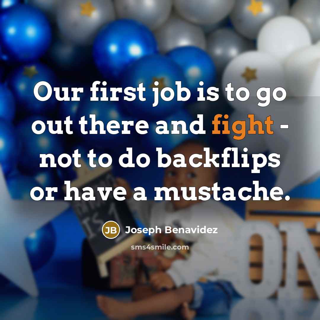 “Our first job is to go out there and fight…” quote by Joseph Benavidez
