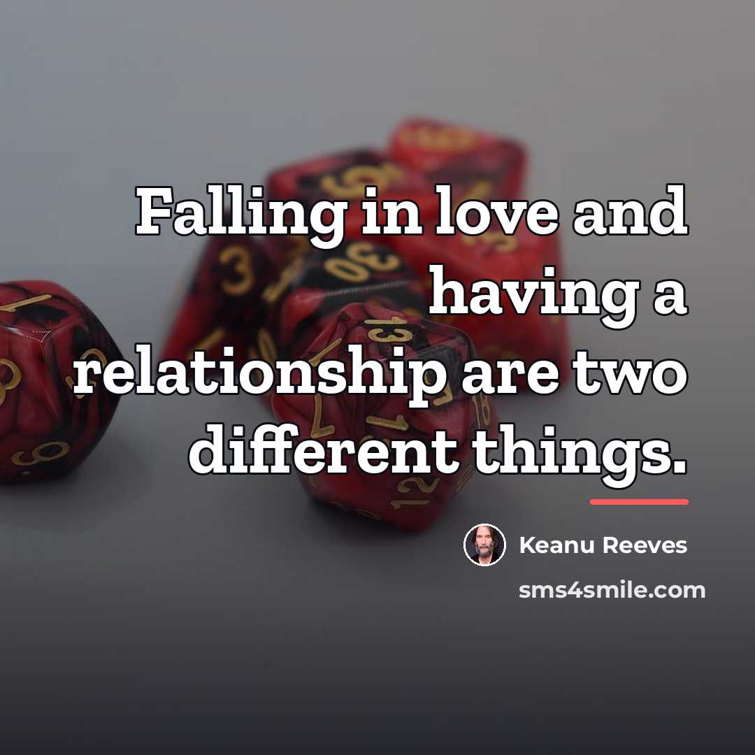 “Falling in love and having a relationship are two different…” quote by Keanu Reeves