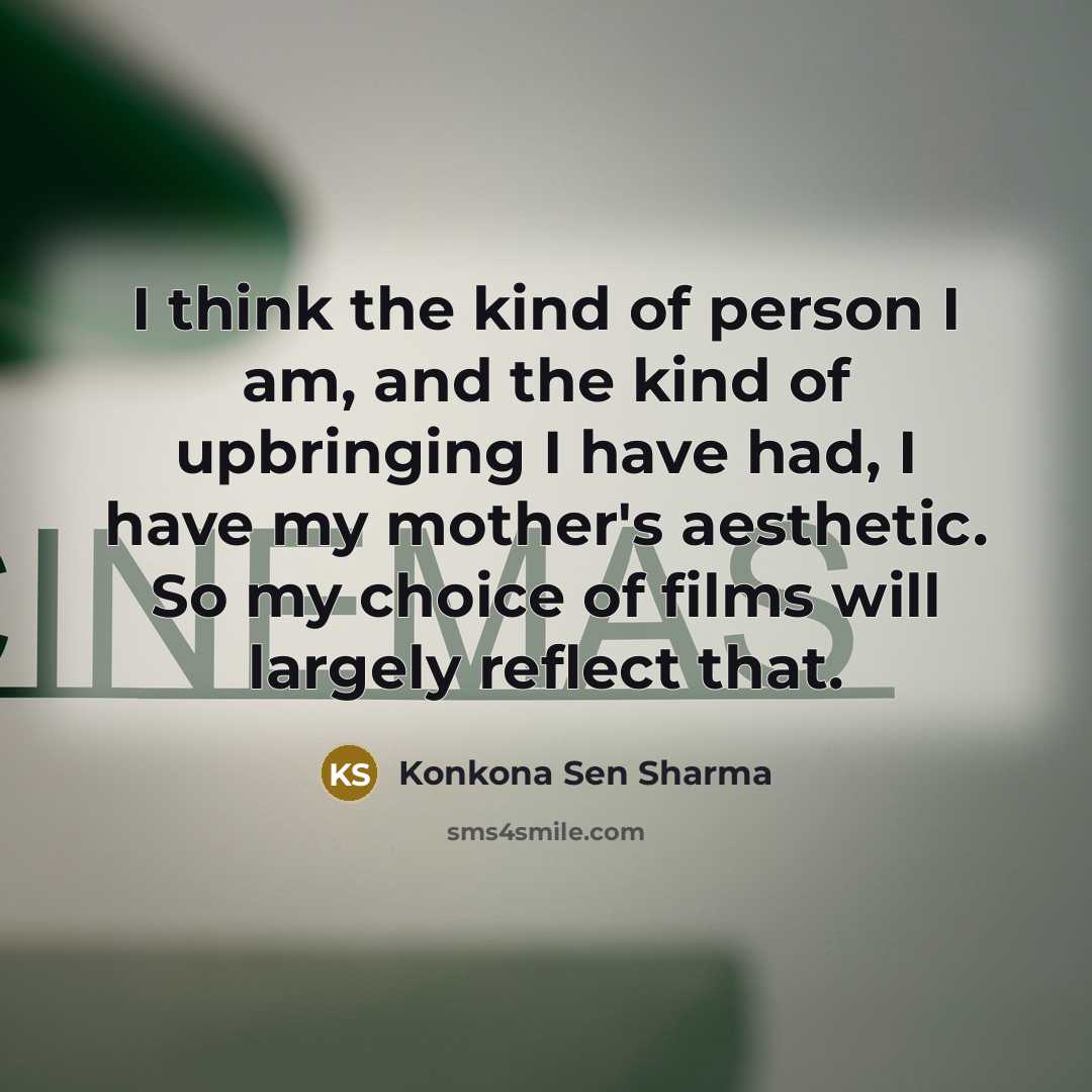 “I think the kind of person I am, and the…” quote by Konkona Sen Sharma