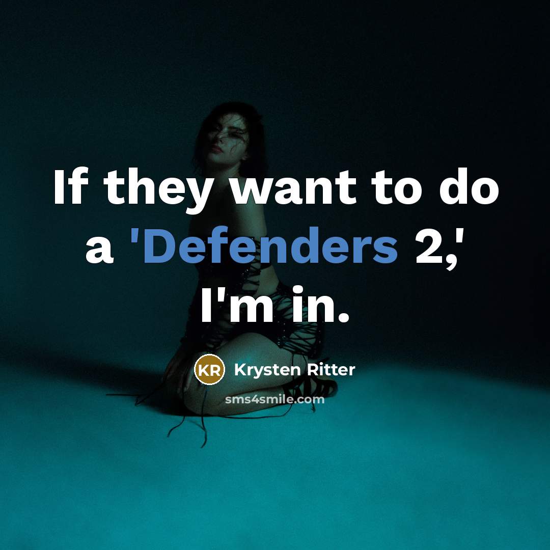 “If they want to do a 'Defenders 2,' I'm in.…” quote by Krysten Ritter