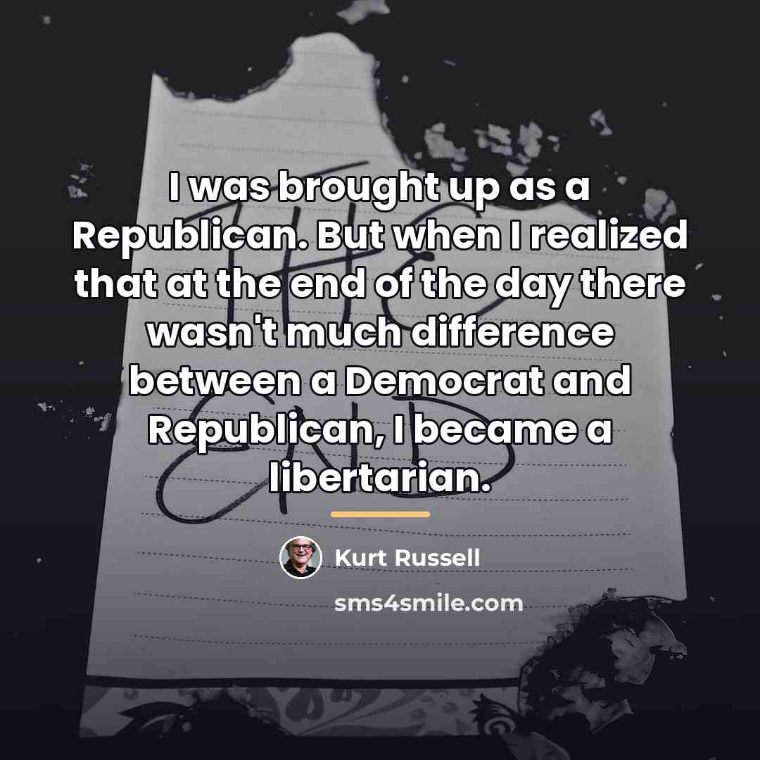 “I was brought up as a Republican. But when I…” quote by Kurt Russell