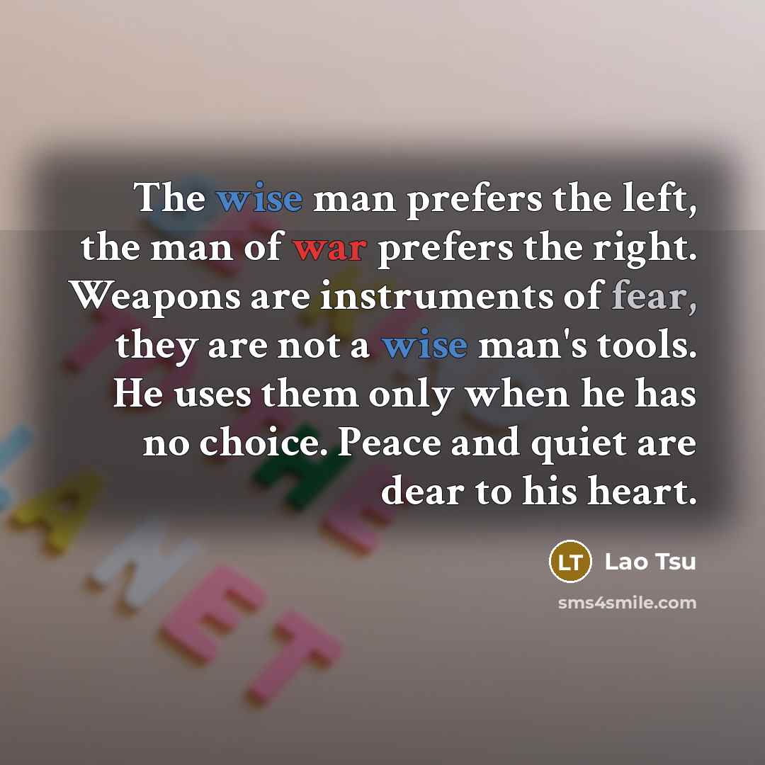 “The wise man prefers the left, the man of war…” quote by Lao Tsu