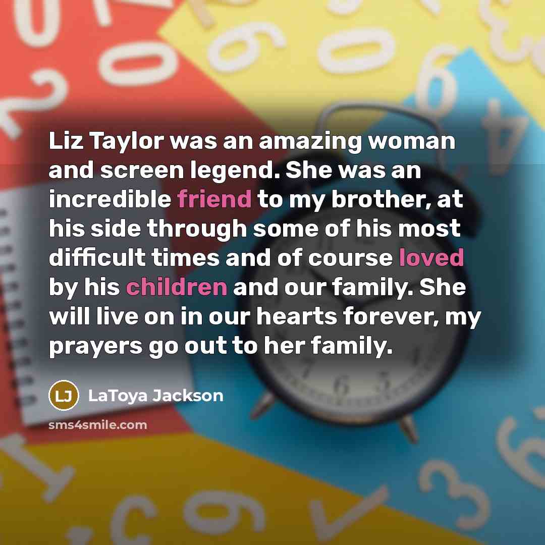 “Liz Taylor was an amazing woman and screen legend. She…” quote by LaToya Jackson