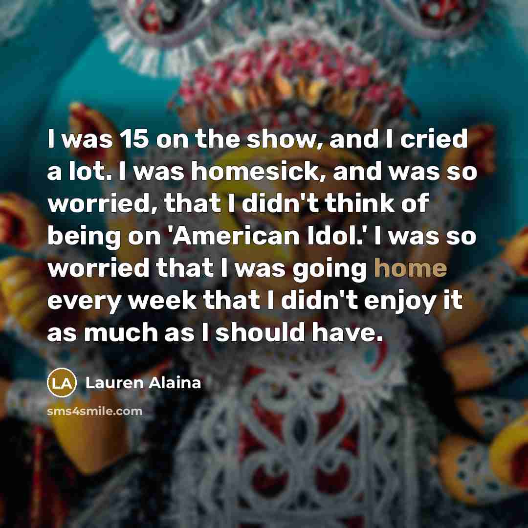 “I was 15 on the show, and I cried a…” quote by Lauren Alaina