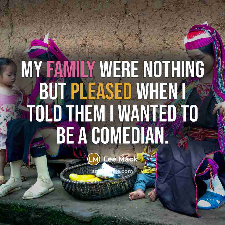 “My family were nothing but pleased when I told them…” quote by Lee Mack