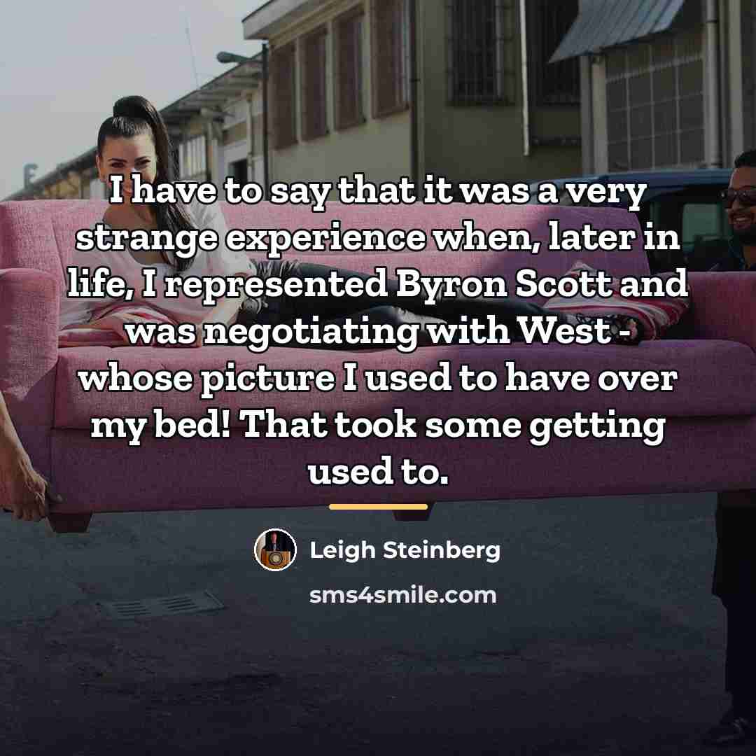 “I have to say that it was a very strange…” quote by Leigh Steinberg