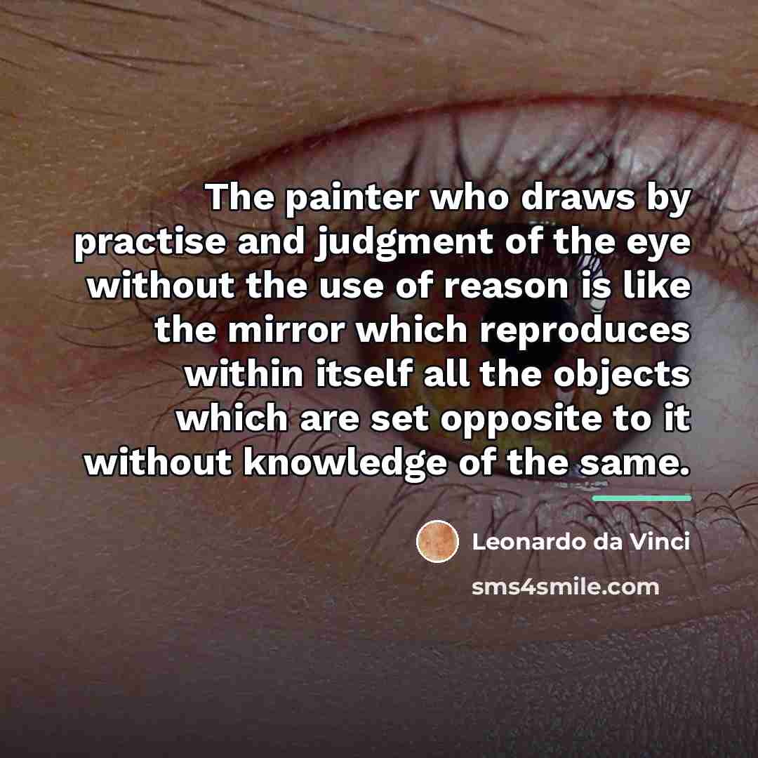 “The painter who draws by practise and judgment of the…” quote by Leonardo da Vinci