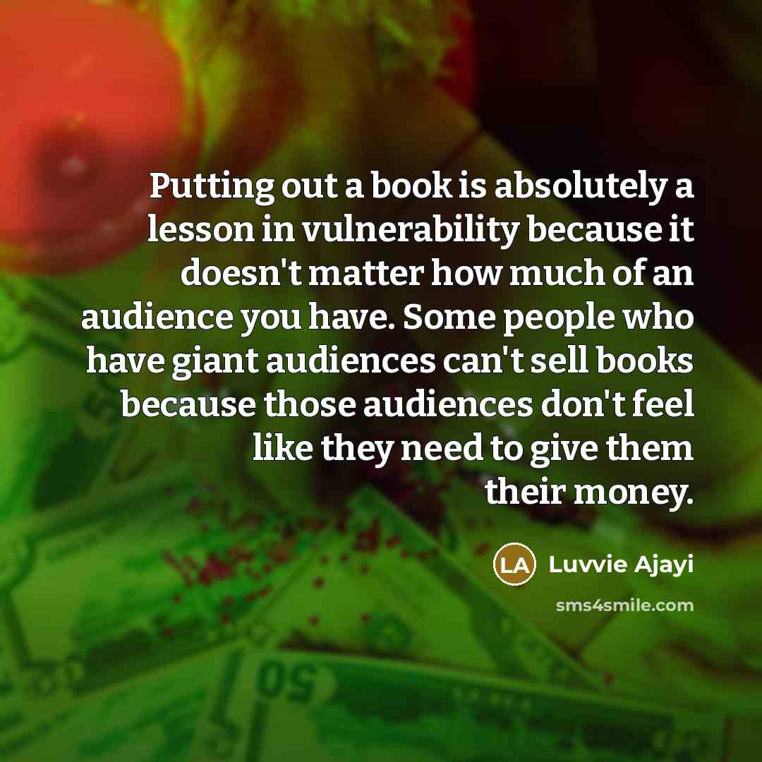 “Putting out a book is absolutely a lesson in vulnerability…” quote by Luvvie Ajayi