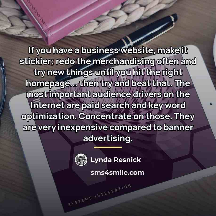 “If you have a business website, make it stickier; redo…” quote by Lynda Resnick