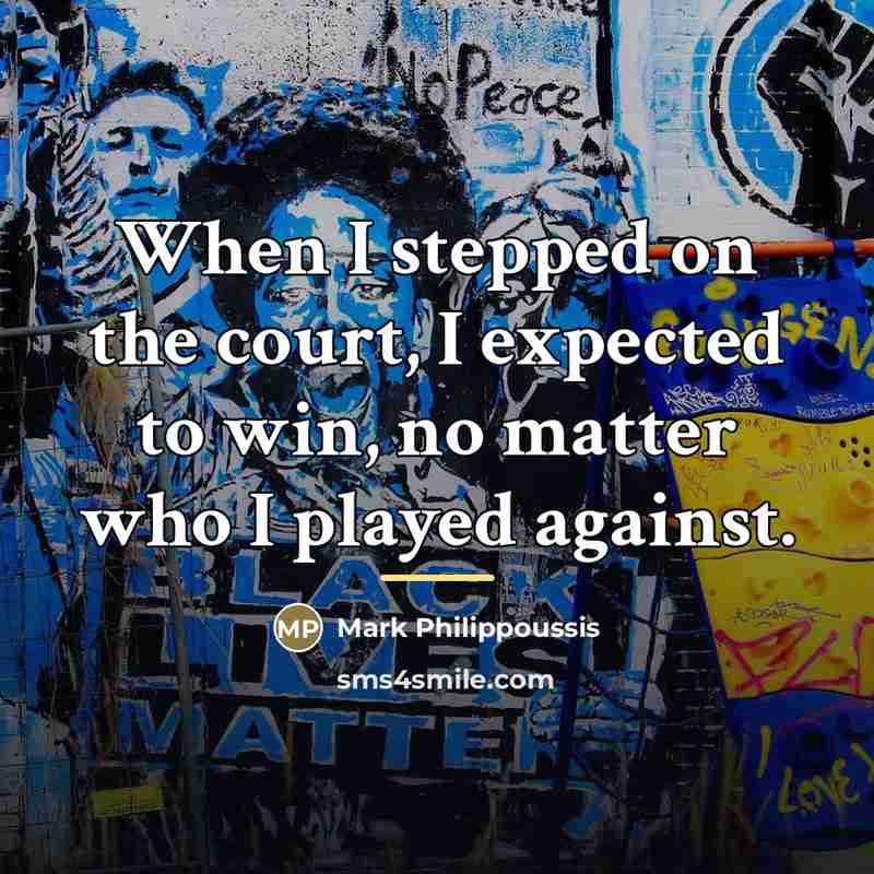 “When I stepped on the court, I expected to win,…” quote by Mark Philippoussis