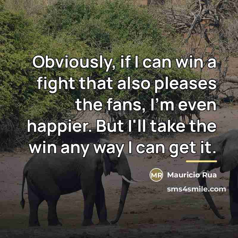 “Obviously, if I can win a fight that also pleases…” quote by Mauricio Rua