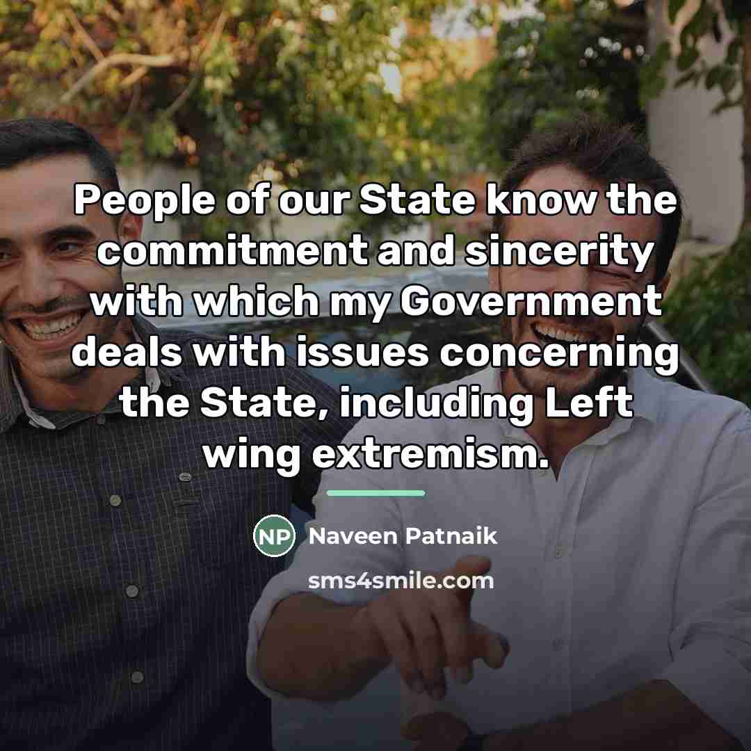“People of our State know the commitment and sincerity with…” quote by Naveen Patnaik