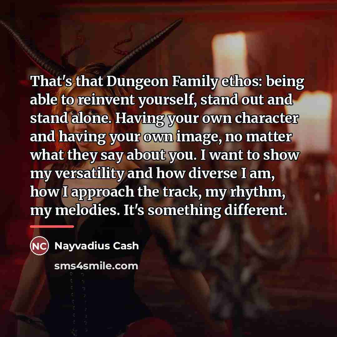 “That's that Dungeon Family ethos: being able to reinvent yourself,…” quote by Nayvadius Cash