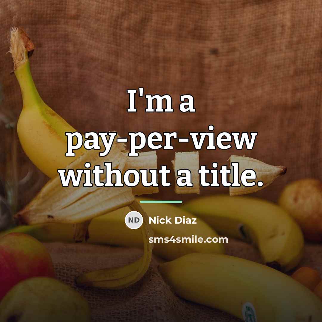 “I'm a pay-per-view without a title.…” quote by Nick Diaz